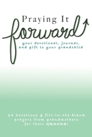 Praying It Forward: loving your grandchildren through prayer 1500844896 Book Cover