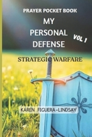 PRAYER POCKET BOOK - MY PERSONAL DEFENSE STRATEGIC WARFARE: Information that brings clarity and helps in understanding Spiritual Warfare B0FQ4MQP2S Book Cover