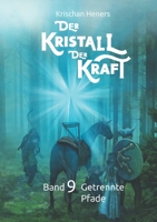 Der Kristall der Kraft: Band 9: Getrennte Pfade (German Edition) 3749762112 Book Cover