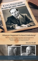 Whatever Happened to Raoul Wallenberg? B0DSYDYQ2R Book Cover