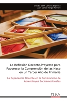 La Reflexión Docente,Proyecto para Favorecer la Comprensión de las Nase en un Tercer Año de Primaria: La Experiencia Docente en la Construcción de Aprendizajes Socioemocionales (Spanish Edition) 9999337643 Book Cover