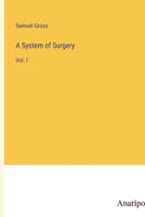 A System of Surgery: Vol. I 3382302020 Book Cover