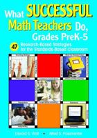 What Successful Math Teachers Do, Grades Prek-5: 47 Research-Based Strategies for the Standards-Based Classroom 1412915023 Book Cover