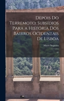 Depois do terremoto; subsídios para a história dos bairros ocidentais de Lisboa: 02 1018592164 Book Cover