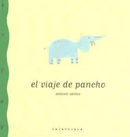 El Viaje De Pancho (Coleccion Libros Para Sonar) 8496388085 Book Cover