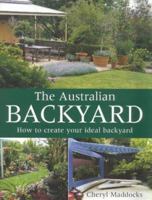 The Australian Backyard: How To Create Your Ideal Backyard 0670911941 Book Cover