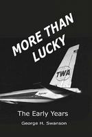 More Than Lucky: George Swanson - The Early Years 1442100885 Book Cover