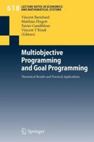 Multiobjective Programming and Goal Programming: Theoretical Results and Practical Applications (Lecture Notes in Economics and Mathematical Systems) 3540856455 Book Cover