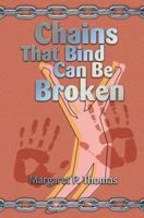 Chains That Bind Can Be Broken 1460001176 Book Cover