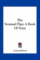 The Scrannel Pipe: A Book Of Verse 0548410054 Book Cover