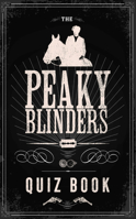 The Peaky Blinders Quiz Book 1529347491 Book Cover