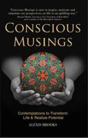 Conscious Musings: Contemplations to Transform Life and Realize Potential 0991525027 Book Cover