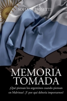 Memoria tomada: ¿Qué piensan los argentinos cuando piensan en Malvinas? ¿Y por qué debería importarnos? (Spanish Edition) B0DWHN38MC Book Cover
