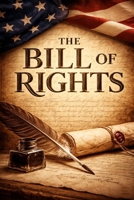 The Bill of Rights: Liberty Defined by Abuse Remembered B0GFSBJCKL Book Cover