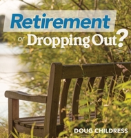 Retirement: Or Dropping Out 0991067649 Book Cover