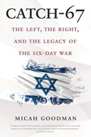 Catch-67: The Left, the Right, and the Legacy of the Six-Day War 0300248415 Book Cover