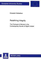Redefining Integrity: The Portrayal of Women in the Contemporary Novels of Sigrid Undset (Europaische Hochschulschriften Reihe I, Deutsche Sprache Und Literatur) 3631446837 Book Cover