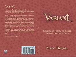 Variant C-19: THE VIRUS, THE POLITICS, THE CULTURE, THE INANITY, AND THE INSANITY 0985487488 Book Cover