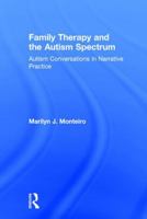 Family Therapy and the Autism Spectrum: Autism Conversations in Narrative Practice 1138832588 Book Cover