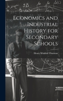 Economics and Industrial History for Secondary Schools 102210070X Book Cover