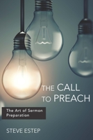 The Call to Preach: The Art of Sermon Preparation 0834137534 Book Cover