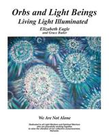 Orbs and Light Beings - Living Light Illuminated 1090861923 Book Cover