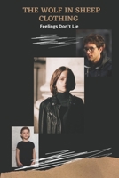 The Wolf in Sheep Clothing: Feelings Don't Lie B09TWVLK4X Book Cover