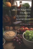 A Thousand Health Questions Answered 1022456202 Book Cover