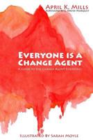 Everyone is a Change Agent 0692772146 Book Cover