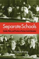 Separate Schools: Gender, Policy, and Practice in Postwar Soviet Education 0875804349 Book Cover