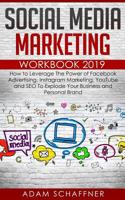 Social Media Marketing Workbook #2019-2020: How to Leverage The Power of Facebook Advertising, Instagram Marketing, YouTube and SEO To Explode Your Business and Personal Brand 109881407X Book Cover