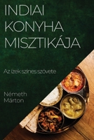 Indiai Konyha Misztikája: Az ízek színes szövete 183519964X Book Cover