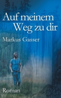 Auf meinem Weg zu dir (German Edition) 3752625740 Book Cover