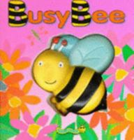 Busy Bee : Squeaky Bug Books 0895776715 Book Cover