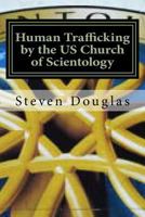 Human Trafficking by the Us Church of Scientology: From Russia to America / From Freedom to Slavery 1500506842 Book Cover