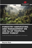 FORESTRY HARVESTING AND MANAGEMENT ON 100 ha OF TROPICAL MOIST FOREST 6208503507 Book Cover