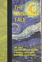 The Unnamed Tale: If you comprehend what I mean, you will benefit yourself 1089318030 Book Cover