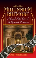 Millennium Biltmore (hardback): A Grand Hotel Born of Hollywood Dreams 1593937482 Book Cover