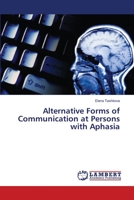 Alternative Forms of Communication at Persons with Aphasia 3659238929 Book Cover