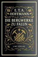 E. T. A. Hoffmann: Die Bergwerke zu Falun. Vollständige Neuausgabe (German Edition) 3753802263 Book Cover