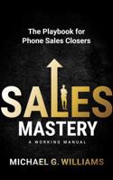 Sales Mastery: The Playbook for Phone Sales Closers B0GGZ8M66H Book Cover