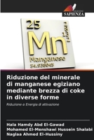 Riduzione del minerale di manganese egiziano mediante brezza di coke in diverse forme (Italian Edition) 6207741331 Book Cover