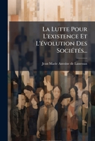 La Lutte Pour L'existence Et L'évolution Des Sociétés... 1279769432 Book Cover