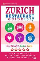 Zurich Restaurant Guide 2019: Best Rated Restaurants in Zurich, Switzerland - 500 Restaurants, Bars and Cafés recommended for Visitors, 2019 1721183612 Book Cover