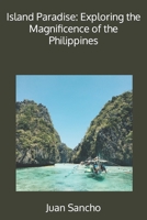 Island Paradise: Exploring the Magnificence of the Philippines B0C6P2PD4K Book Cover