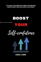 Boost your self confidence: Put an end to your inner critic, liberate your mind from constant anxiety and always strive to be your best B0CNL3FNNC Book Cover