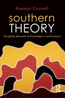 Southern Theory: Social Science and the Global Dynamics of Knowledge 0745642497 Book Cover