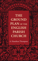 The Ground Plan of the English Parish Church - Primary Source Edition 9356374414 Book Cover
