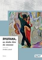 Svletana, un destin hors du commun: Un destin hors du commun 2383518875 Book Cover
