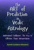 The Art of Prediction in Vedic Astrology: Undertand Confluence: The Key to Effective Chart Interpretation B0FPB83JS3 Book Cover